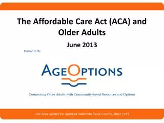 The Affordable Care Act (ACA) and Older Adults June 2013