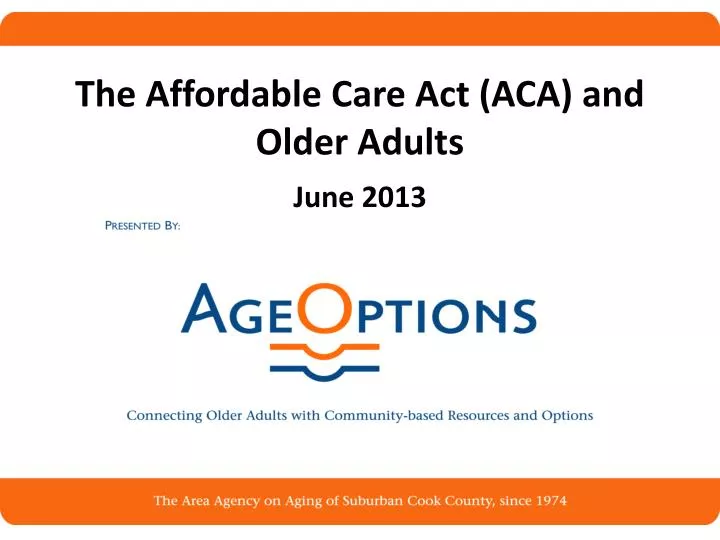 the affordable care act aca and older adults june 2013