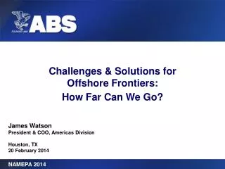 Challenges &amp; Solutions for Offshore Frontiers: How Far Can We Go?