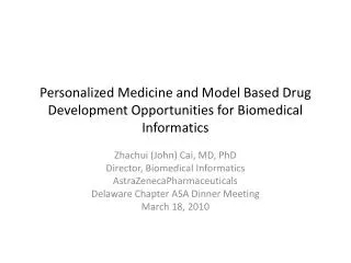 Personalized Medicine and Model Based Drug Development Opportunities for Biomedical Informatics