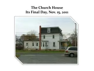 The Church House Its Final Day, Nov. 15, 2011