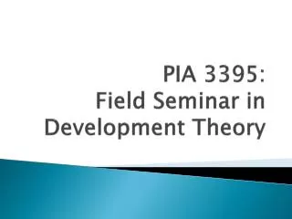 PIA 3 395: Field Seminar in Development Theory