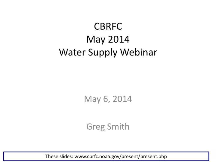 cbrfc may 2014 water supply webinar
