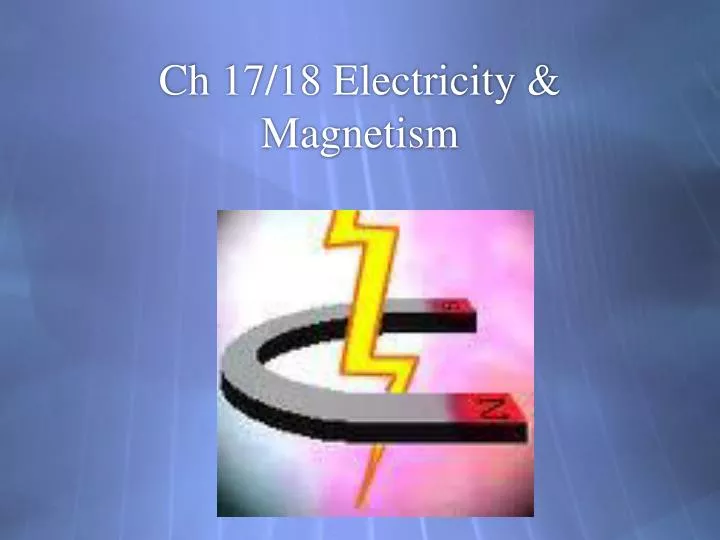 ch 17 18 electricity magnetism