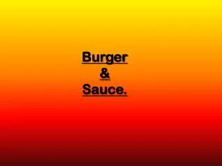 Burger &amp; Sauce.