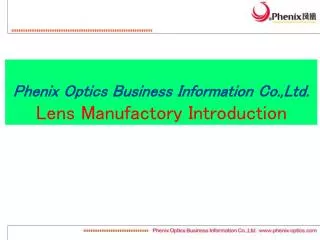 Phenix Optics Business Information Co.,Ltd . Lens Manufactory Introduction