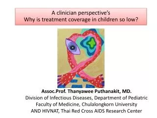Assoc.Prof . Thanyawee Puthanakit , MD. Division of Infectious Diseases, Department of Pediatric