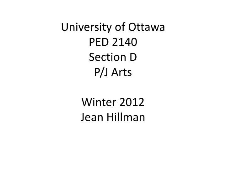 university of ottawa ped 2140 section d p j arts winter 2012 jean hillman
