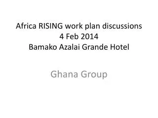 Africa RISING work plan discussions 4 Feb 2014 Bamako Azalai Grande Hotel