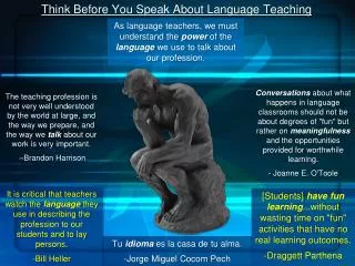 Think Before Yo u Speak About Language Teaching