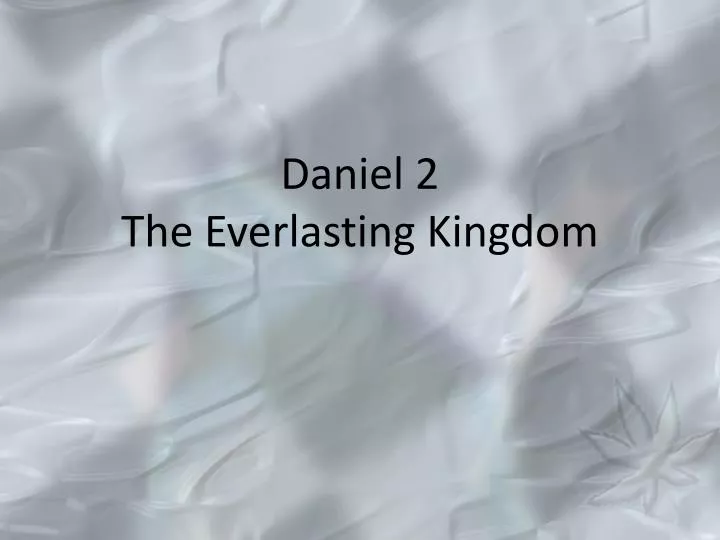 daniel 2 the everlasting kingdom