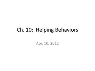 Ch. 10: Helping Behaviors
