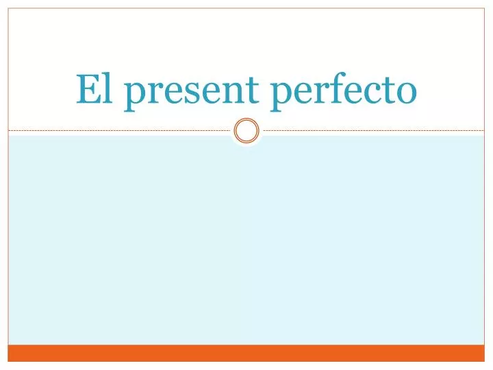 el present perfecto