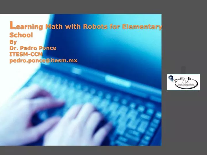 l earning math with robots for elementary school by dr pedro ponce itesm ccm pedro ponce@itesm mx