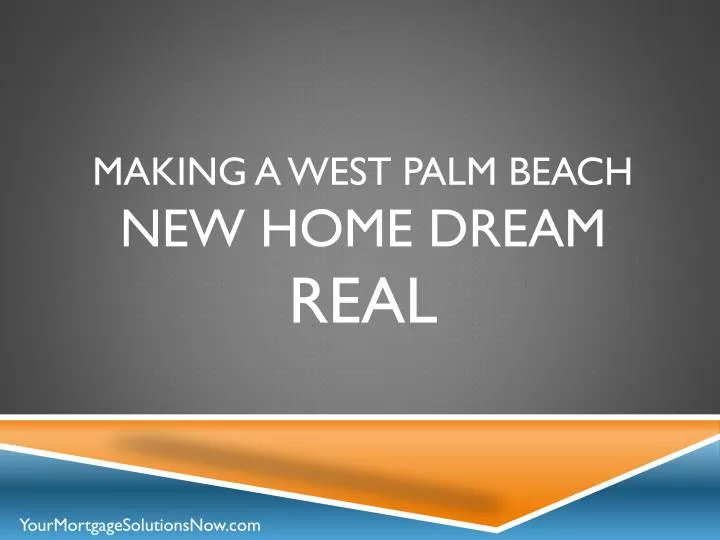 making a west palm beach new home dream real