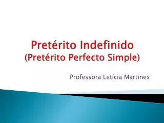 pret rito indefinido pret rito p erfecto simple