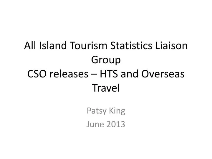 all island tourism statistics liaison group cso releases hts and overseas travel