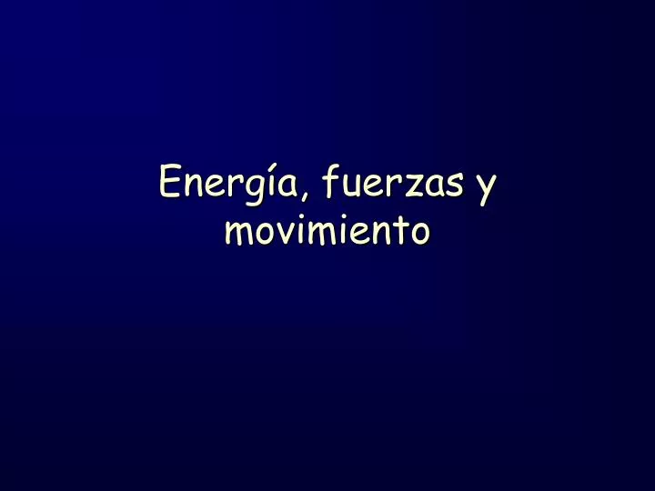 energ a fuerzas y movimiento