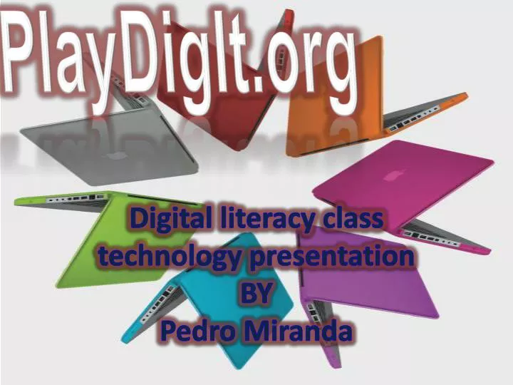 digital literacy class technology presentation by pedro miranda