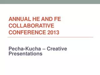 ANNUAL HE AND FE COLLABORATIVE CONFERENCE 2013