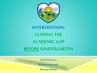Intervention : Closing the Academic Gap Before Kindergarten