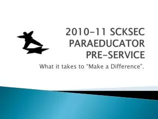 2010-11 SCKSEC PARAEDUCATOR PRE-SERVICE