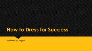 How to Dress for S uccess