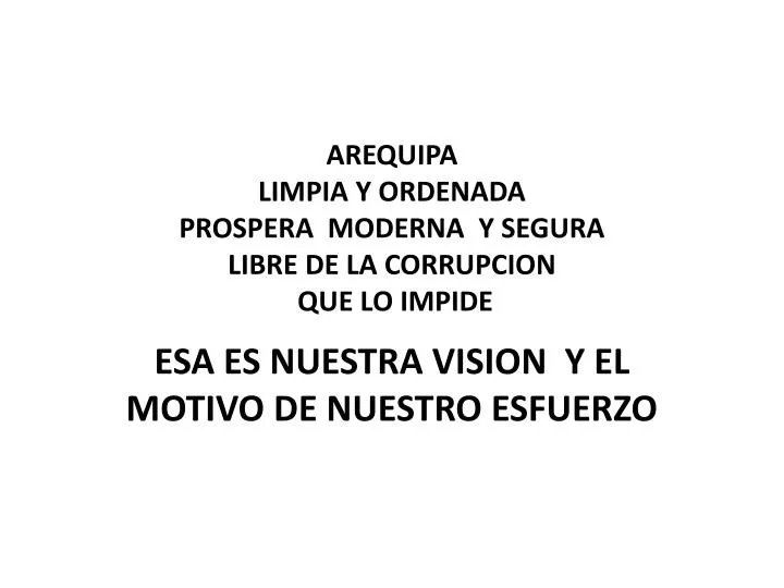 arequipa limpia y ordenada prospera moderna y segura libre de la corrupcion que lo impide