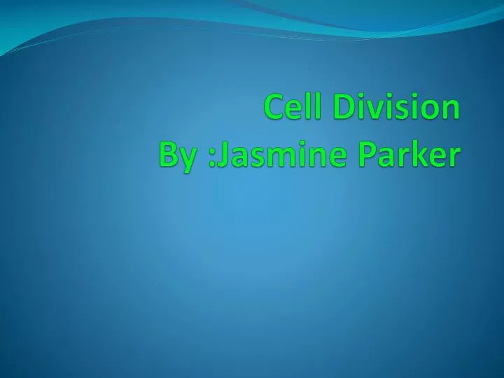 cell division by jasmine parker