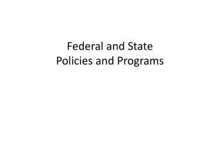 Federal and State Policies and Programs