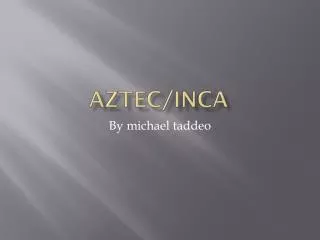 Aztec/ inca
