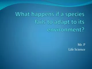 What happens if a species fails to adapt to its environment?
