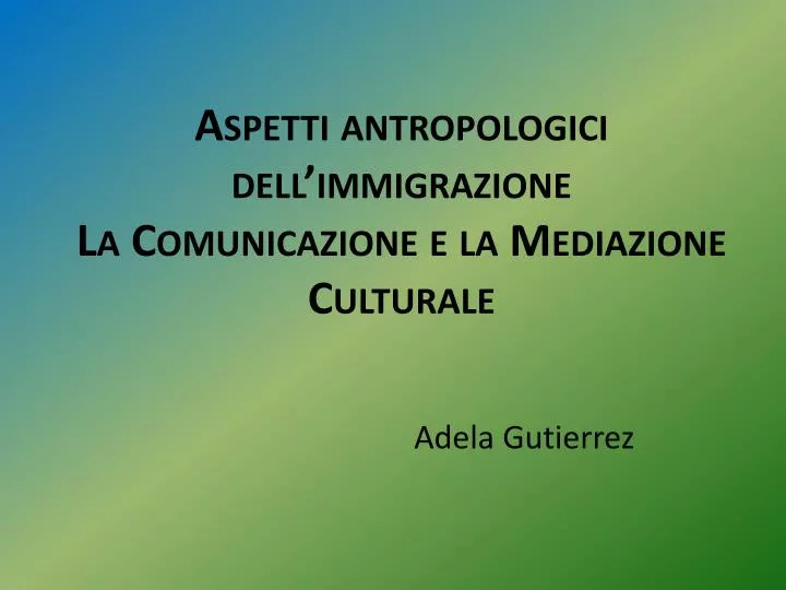 aspetti antropologici dell immigrazione la comunicazione e la mediazione culturale