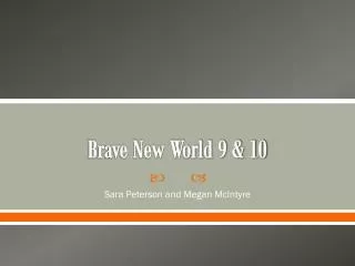Brave New World 9 &amp; 10