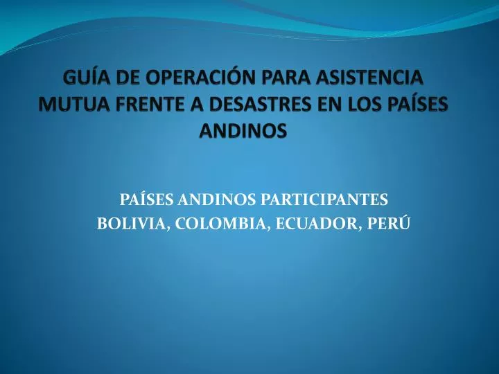 gu a de operaci n para asistencia mutua frente a desastres en los pa ses andinos