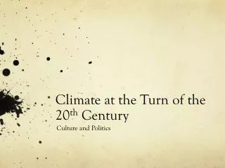 Climate at the Turn of the 20 th Century