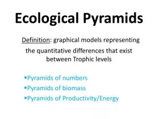 Pyramids of numbers Pyramids of biomass Pyramids of Productivity/Energy