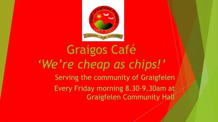 graigos caf we re cheap as chips