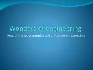 Wonders of engineering