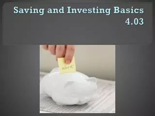 Saving and Investing B asics 4.03