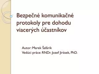 Bezpečné komunikačné protokoly pre dohodu viacerých účastníkov