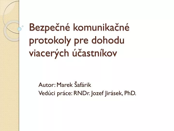 bezpe n komunika n protokoly pre dohodu viacer ch astn kov