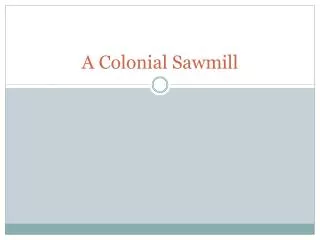 A Colonial Sawmill