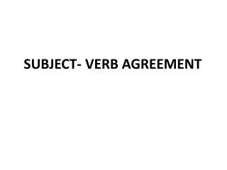 SUBJECT- VERB AGREEMENT