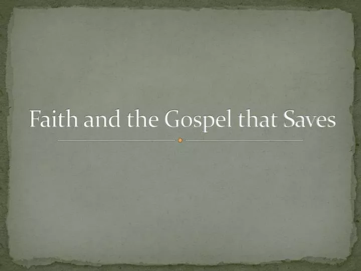 faith and the gospel that saves