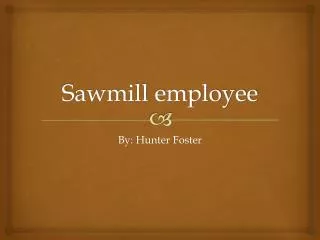 Sawmill employee