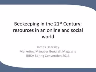 Beekeeping in the 21 st Century; resources in an online and social world