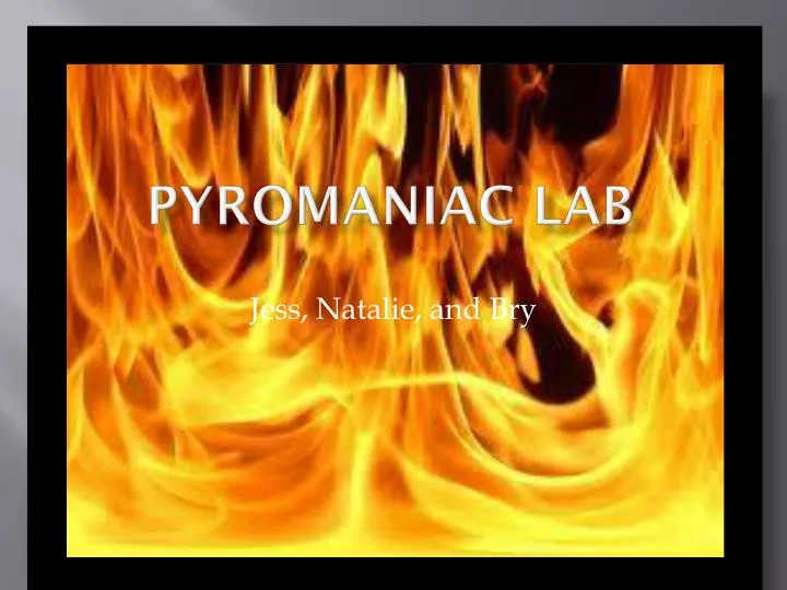 pyromaniac lab
