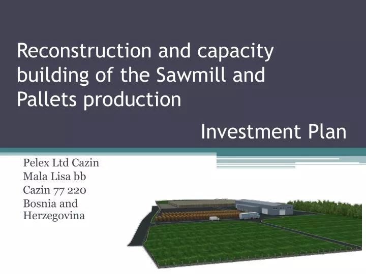reconstruction and capacity building of the sawmill and pallets production
