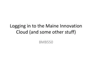 Logging in to the Maine Innovation Cloud (and some other stuff)